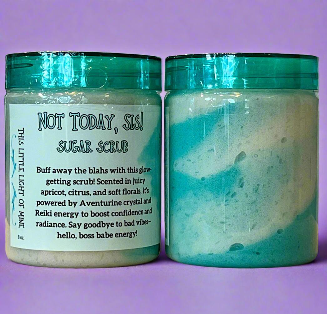 Not Today, Sis! Sugar Scrub